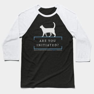 Are You Initiated? - White Cat Baseball T-Shirt